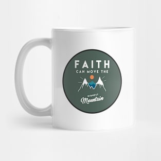 Faith can move the highest mountain - Christian Quote Mug